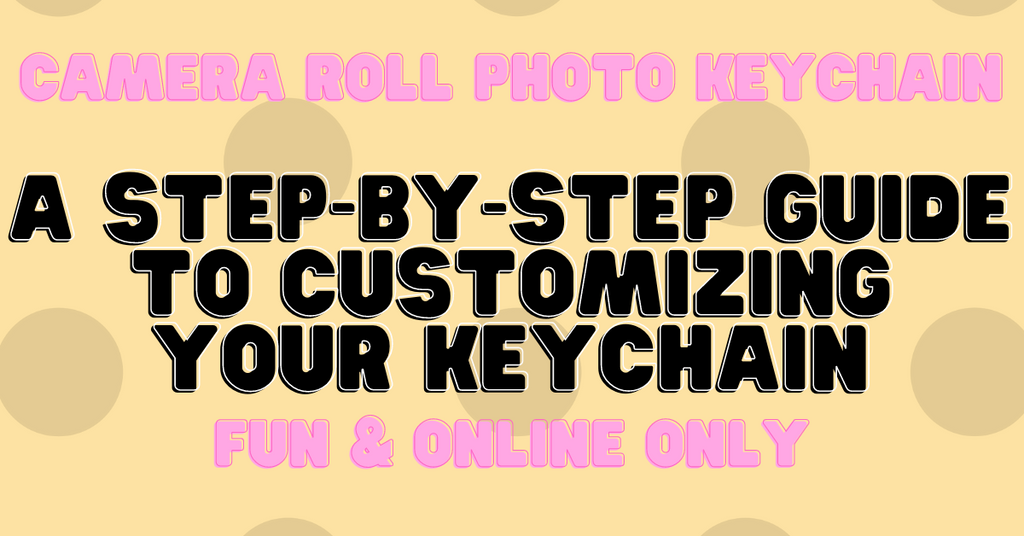 A Step-By-Step Guide To Customizing Your Keychain
