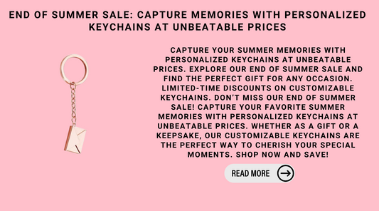 End Of Summer Sale: Capture Memories With Personalized Keychains At Unbeatable Prices